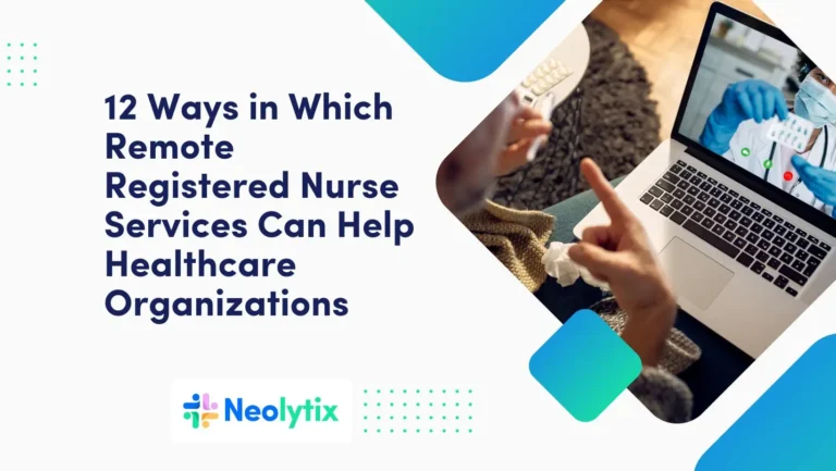 12 Ways in Which Remote Registered Nurse Services Can Help Healthcare Organizations