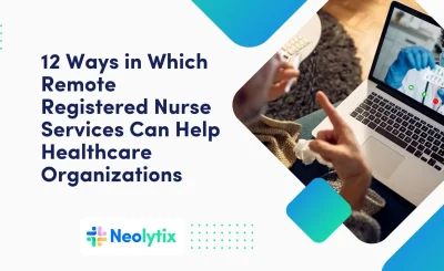 12 Ways in Which Remote Registered Nurse Services Can Help Healthcare Organizations 1