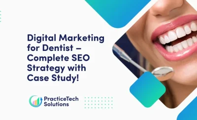 Digital Marketing for Dentist - Complete SEO Strategy with Case Study!