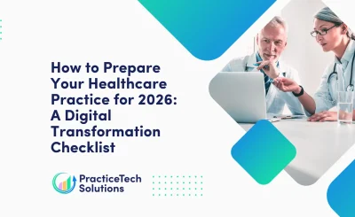 How to Prepare Your Healthcare Practice for 2026 A Digital Transformation Checklist Thumb