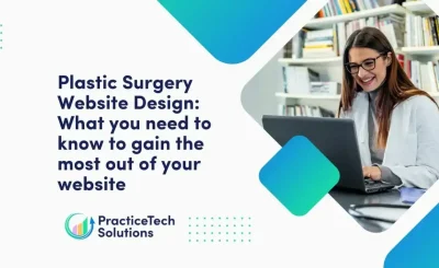 Plastic Surgery Website Design What you need to know to gain the most out of your website