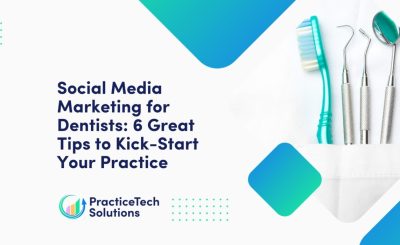 Social Media Marketing For Dentists 6 Great Tips To Kick-Start Your Practice