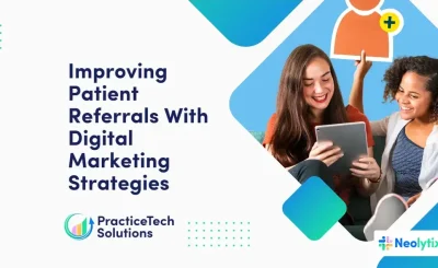 Improving Patient Referrals With Digital Marketing Strategies